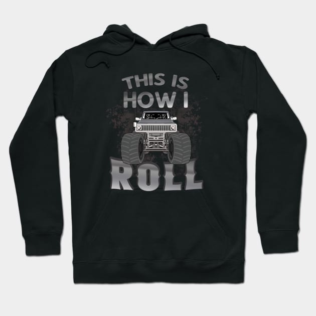 This is how I roll Monster Truck Show Hoodie by Foxxy Merch